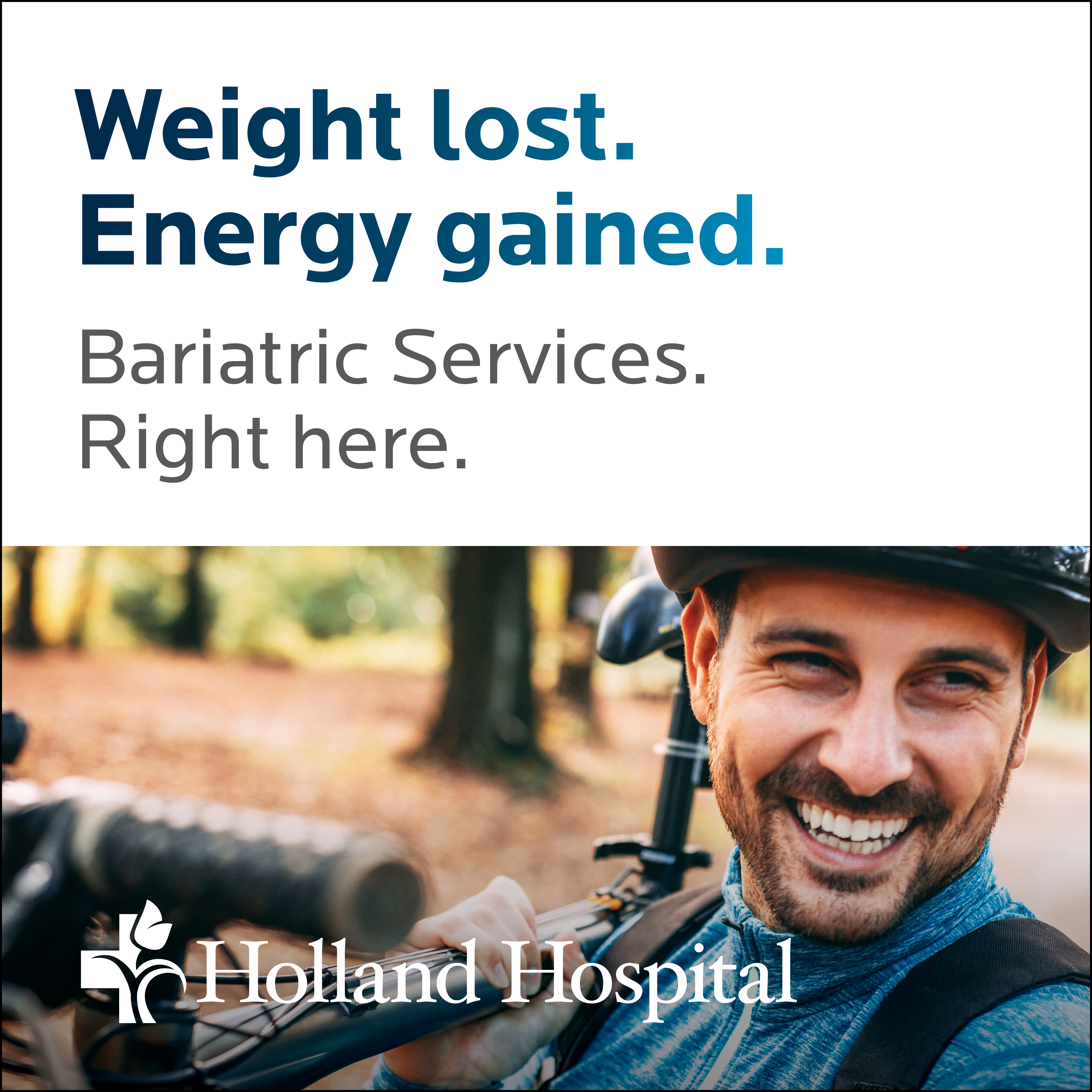 Weight lost. Energy gained. Bariatric Services. Right here.