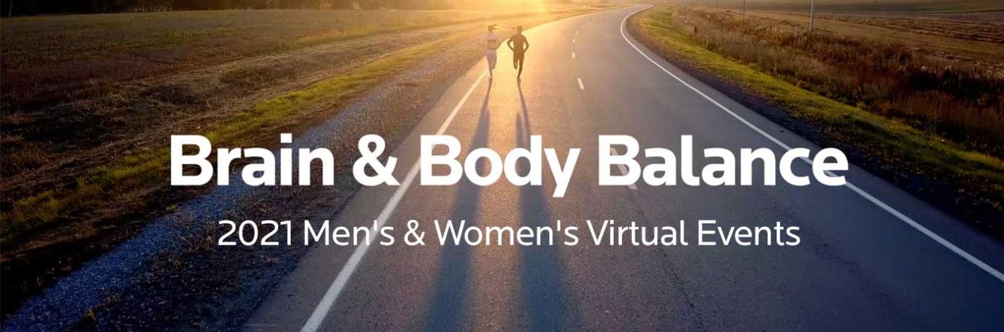 Brain & Body Balance: 2021 Men's & Women's Virtual Events